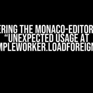 Conquering the Monaco-Editor Error: “Unexpected usage at EditorSimpleWorker.loadForeignModule”