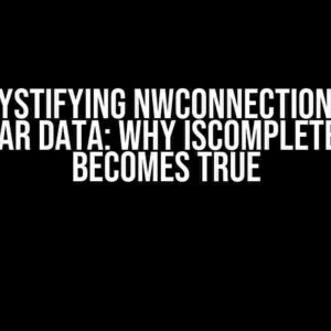 Demystifying NWConnection and Cellular Data: Why isComplete Never Becomes True