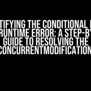 Demystifying the Conditional Router WOS2 Runtime Error: A Step-by-Step Guide to Resolving the java.util.ConcurrentModificationException