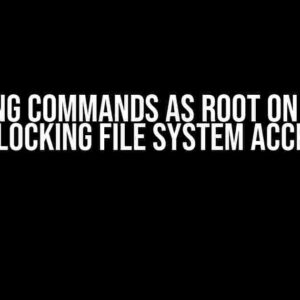 Executing Commands as Root on API 31 +: Unlocking File System Access