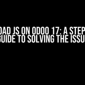 I Can’t Load JS on Odoo 17: A Step-by-Step Guide to Solving the Issue