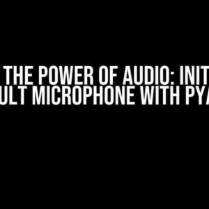 Unlock the Power of Audio: Initialize a Default Microphone with PyAudio