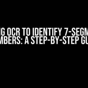 Using OCR to Identify 7-Segment Numbers: A Step-by-Step Guide